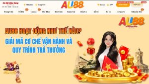 AU88 Hoạt Động Như Thế Nào? Cơ Chế Vận Hành 2026