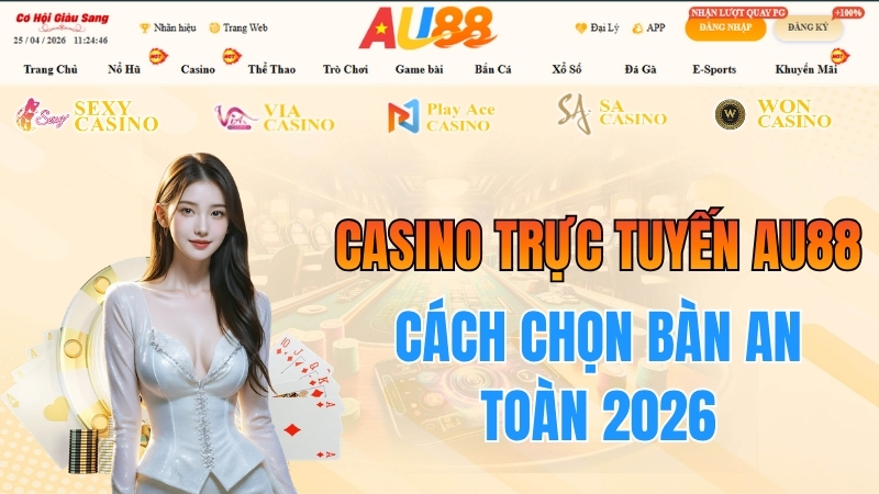 Cách Chọn Bàn Casino Trực Tuyến AU88 An Toàn Hơn