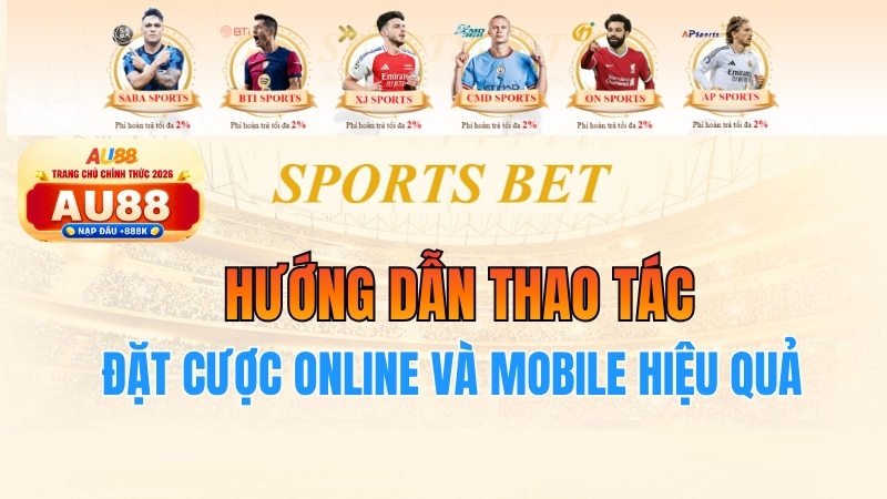 Hướng dẫn thao tác đặt cược online và mobile hiệu quả