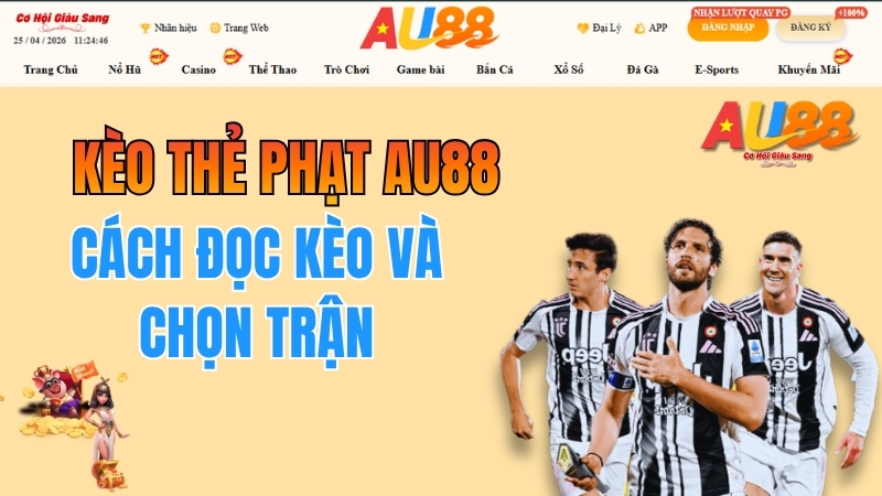 Kèo Thẻ Phạt AU88 – Cách Đọc Kèo Và Chọn Trận