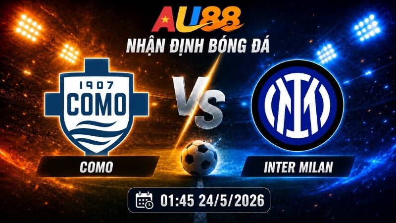 Nhận định Como vs Inter Milan (01:45 ngày 24/05): Khẳng định đẳng cấp